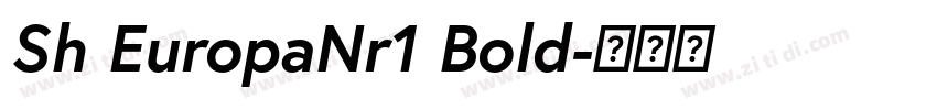 Sh EuropaNr1 Bold字体转换 Sh EuropaNr1 Bold字体转换